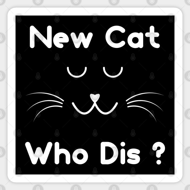 New Cat Who Dis ? Sticker by Ibrahim241